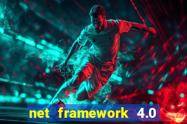 net framework 4.0 v 30319 windows 7 64 bit